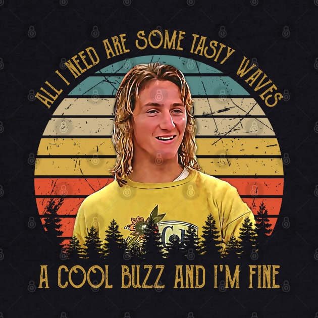 Vintage All I Need Are Some Tasty Waves, A Cool Buzz and I'm Fine by JorgeHigginsDesigns